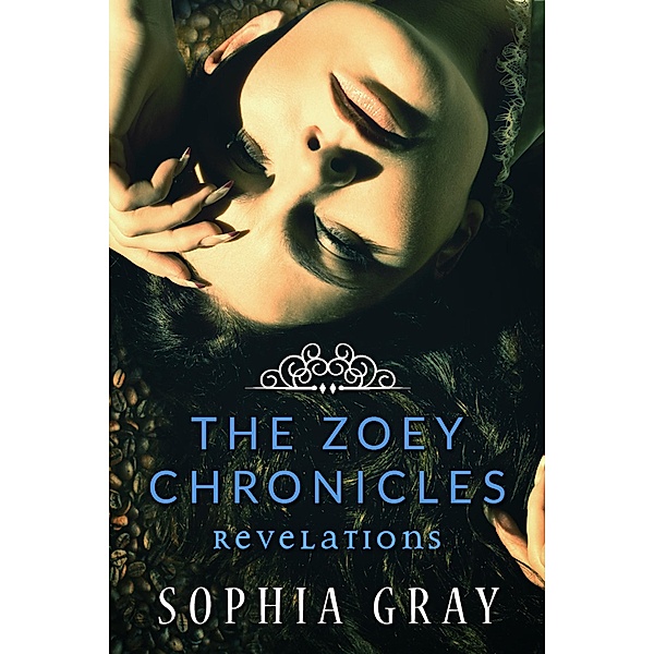 The Zoey Chronicles: Revelations (Vol. 3) / The Zoey Chronicles, Sophia Gray