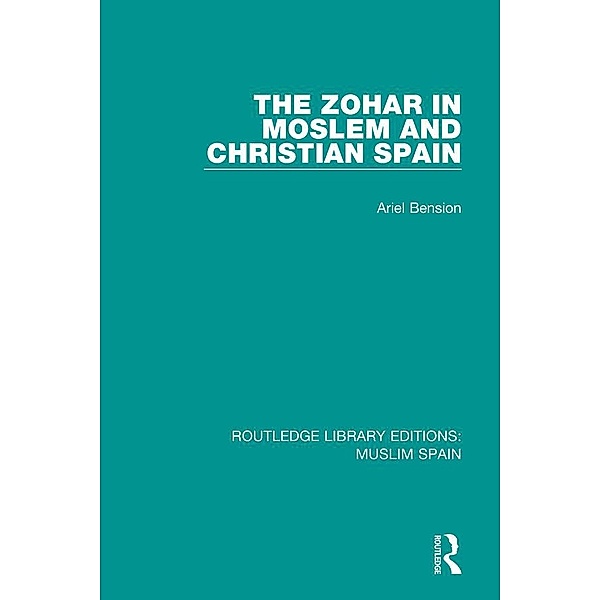 The Zohar in Moslem and Christian Spain, Ariel Bension