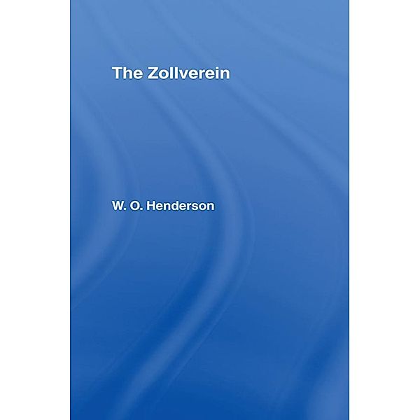 The Zollverein, W. O. Henderson