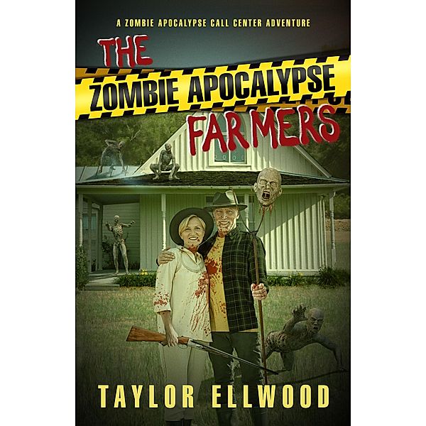 The Zombie Apocalypse Farmers (The Zombie Apocalypse Call Center, #8) / The Zombie Apocalypse Call Center, Taylor Ellwood