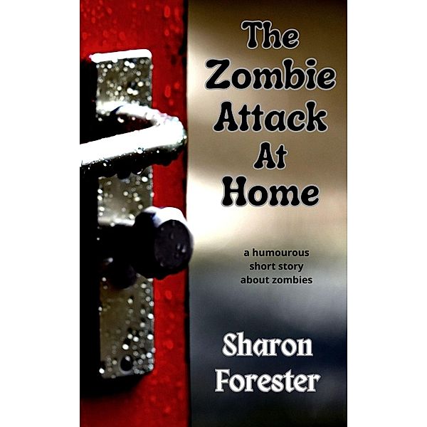 The Zombie Attack At Home, Sharon Forester