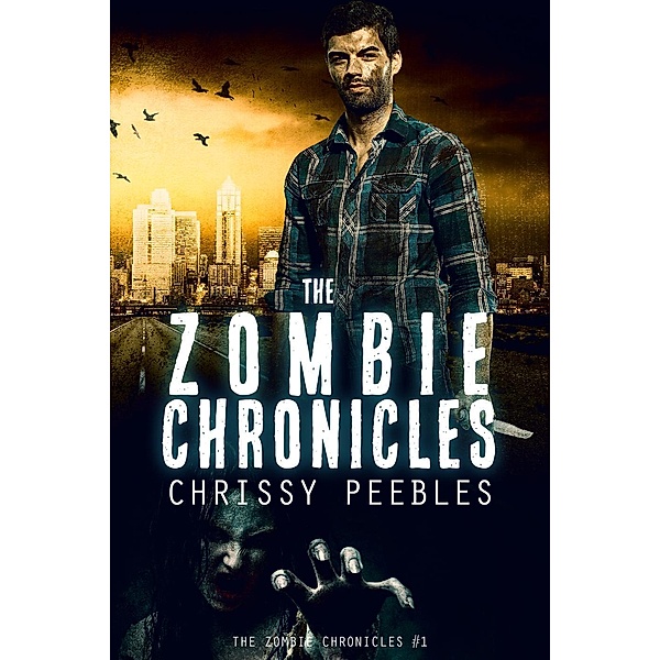 The Zombie Chronicles - Book 1, Chrissy Peebles