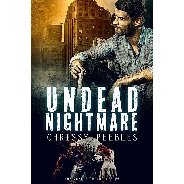The Zombie Chronicles - Book 5 - Undead Nightmare / The Zombie Chronicles, Chrissy Peebles