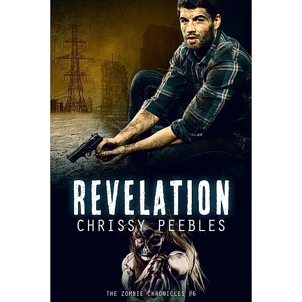 The Zombie Chronicles - Book 6 - Revelation / The Zombie Chronicles, Chrissy Peebles