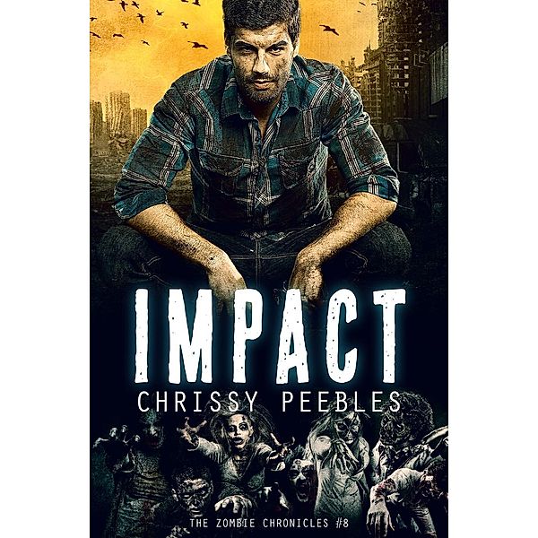 The Zombie Chronicles - Book 8 - Impact, Chrissy Peebles
