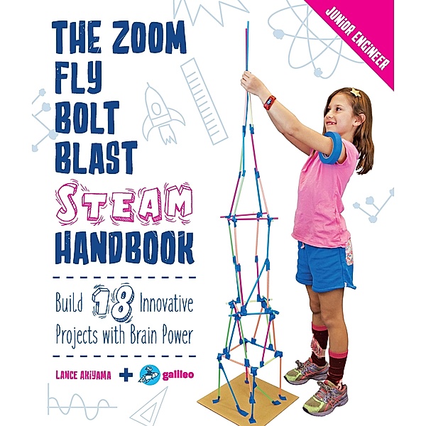 The Zoom, Fly, Bolt, Blast STEAM Handbook / Junior Engineer, Lance Akiyama, Galileo Learning