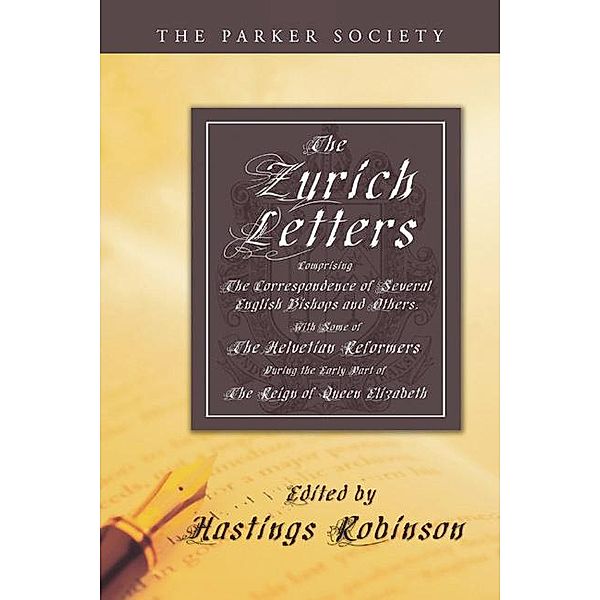 The Zurich Letters, 1558 - 1579 / Parker Society