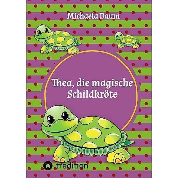 Thea die magische Schildkröte, Michaela Daum
