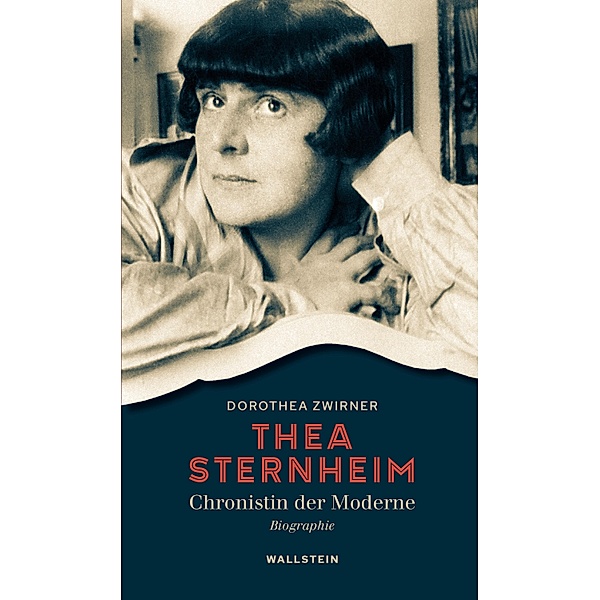 Thea Sternheim - Chronistin der Moderne, Dorothea Zwirner