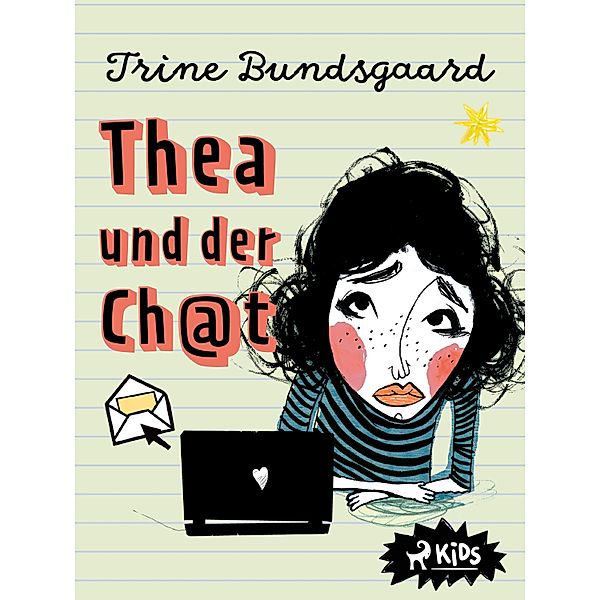 Thea und der Ch@t (Die Rosenmark-Schule, Band 1) / Klassen fra Rosenmarkskolen, Trine Bundsgaard