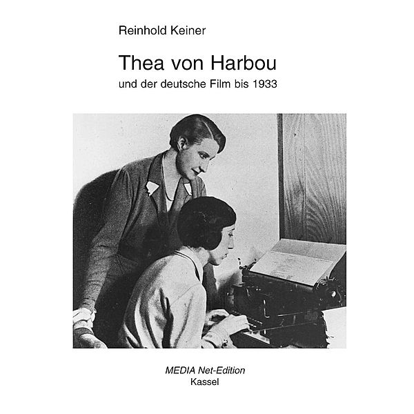 Thea von Harbou und der deutsche Film bis 1933, Reinhold Keiner