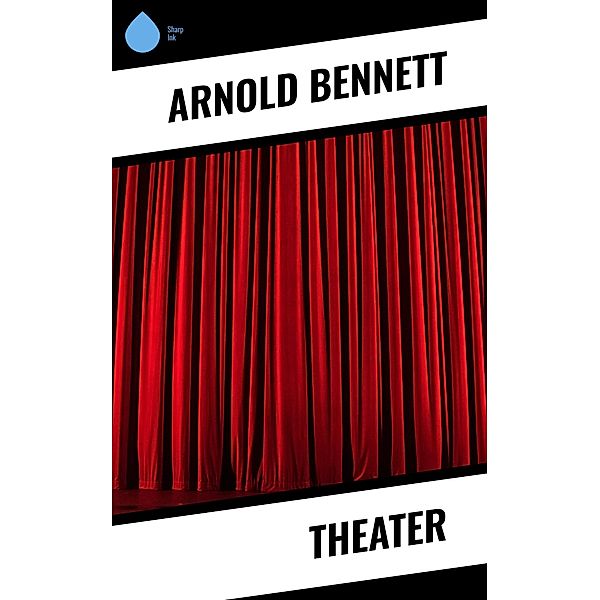 Theater, Arnold Bennett