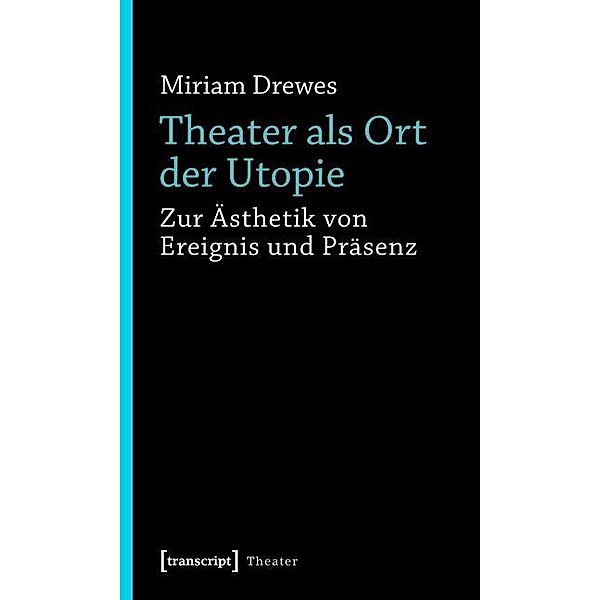 Theater als Ort der Utopie / Theater Bd.12, Miriam Drewes