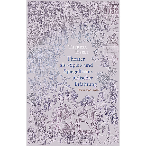 Theater als »Spiel- und Spiegelform« jüdischer Erfahrung, Theresa Eisele