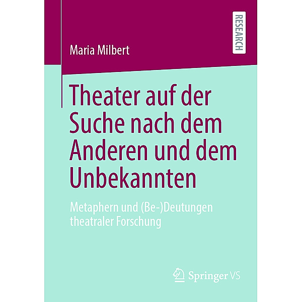 Theater auf der Suche nach dem Anderen und dem Unbekannten, Maria Milbert