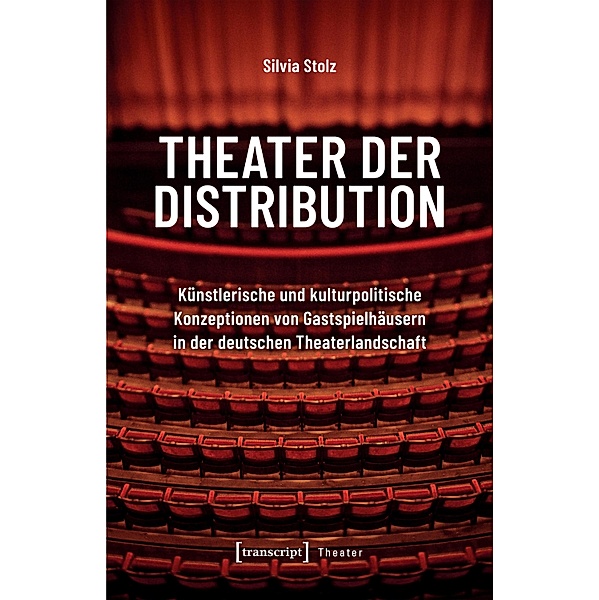 Theater der Distribution / Theater Bd.155, Silvia Stolz