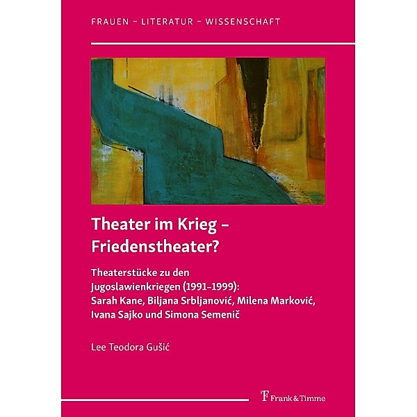 Theater im Krieg - Friedenstheater?, Lee Teodora Gu?ic