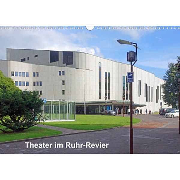 Theater im Ruhr-Revier (Wandkalender 2022 DIN A3 quer), Bernd Hermann