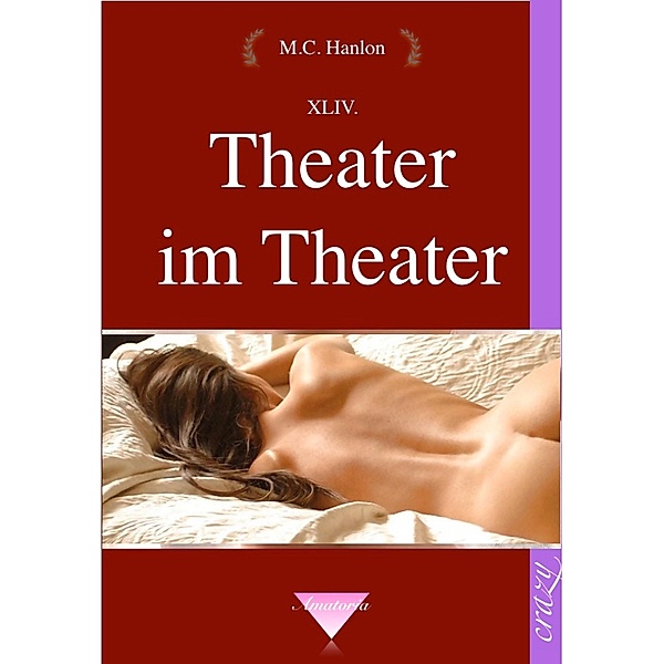 Theater im Theater / Hanlon's Amatoria Bd.44, M. C. Hanlon