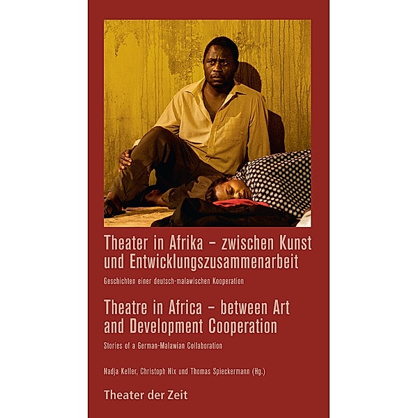 Theater in Afrika - zwischen Kunst und Entwicklungszusammenarbeit / Theatre in Africa - between Art and Development Cooperation / Recherchen Bd.106