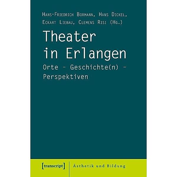 Theater in Erlangen / Ästhetik und Bildung Bd.11