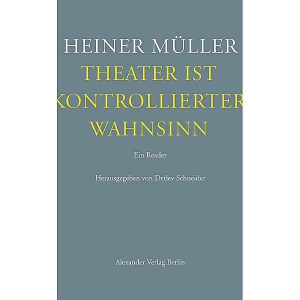 Theater ist kontrollierter Wahnsinn, Heiner Müller