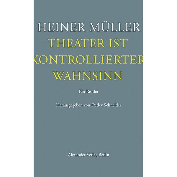 Theater ist kontrollierter Wahnsinn, Heiner Müller