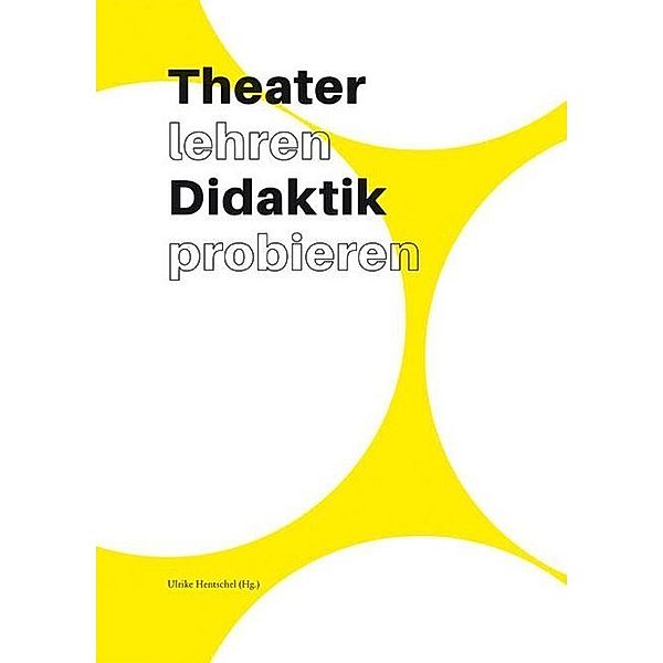 Theater lehren Didaktik probieren, Eberhard Köhler, Gudrun Herrbold, Beate Krützkamp, Adalisa Menghini, Friederike Lampert, Claudia Lehmann, Burto