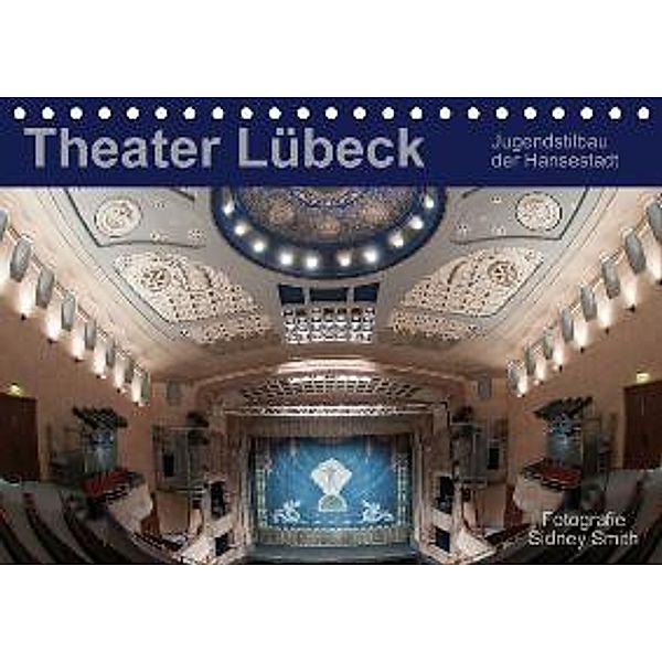 Theater Lübeck (Tischkalender 2015 DIN A5 quer), Sidney Smith