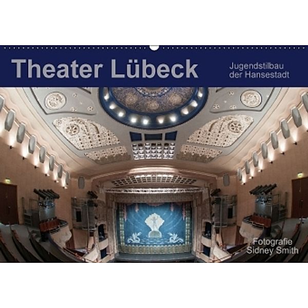 Theater Lübeck (Wandkalender 2016 DIN A2 quer), Sidney Smith