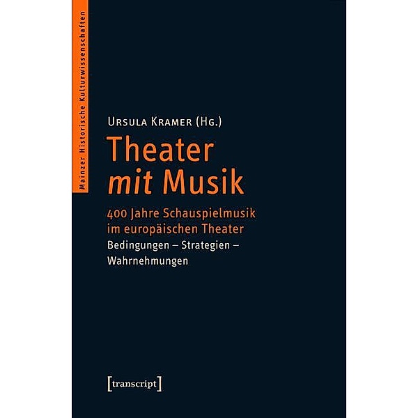Theater mit Musik / Mainzer Historische Kulturwissenschaften Bd.16