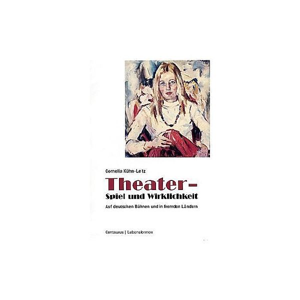 Theater - Spiel und Wirklichkeit, Cornelia Kühn-Leitz