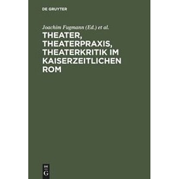Theater, Theaterpraxis, Theaterkritik im kaiserzeitlichen Rom
