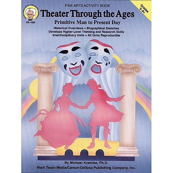 Theater Through the Ages, Grades 5 - 8, Michael Kramme