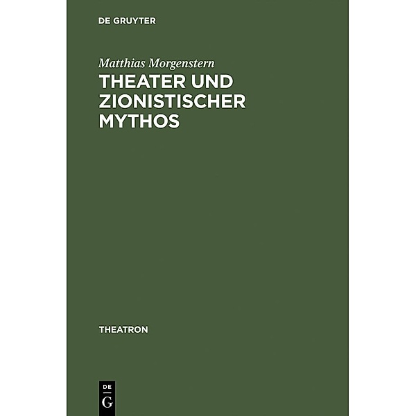 Theater und zionistischer Mythos / Theatron Bd.38, Matthias Morgenstern