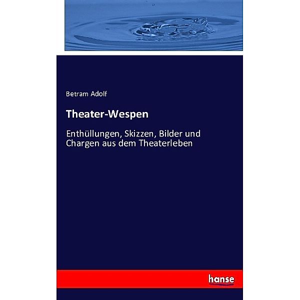 Theater-Wespen, Betram Adolf