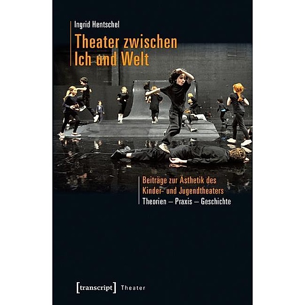 Theater zwischen Ich und Welt, Ingrid Hentschel