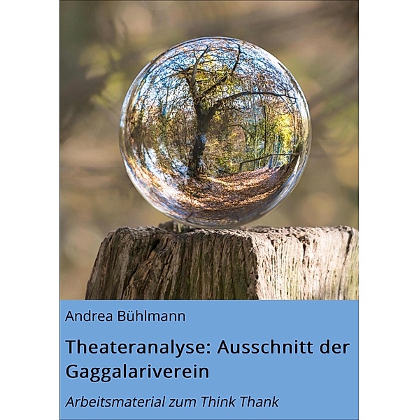 Theateranalyse: Ausschnitt der Gaggalariverein, Andrea Bühlmann
