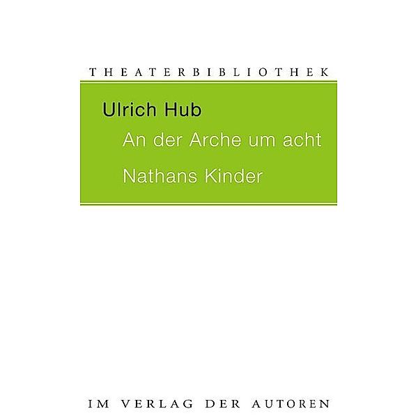 Theaterbibliothek / An der Arche um acht / Nathans Kinder, Ulrich Hub