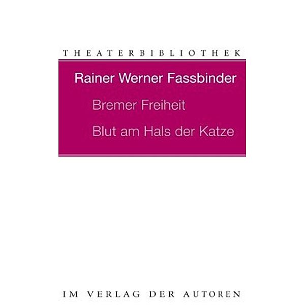 Theaterbibliothek / Bremer Freiheit. Blut am Hals der Katze, Rainer W. Fassbinder