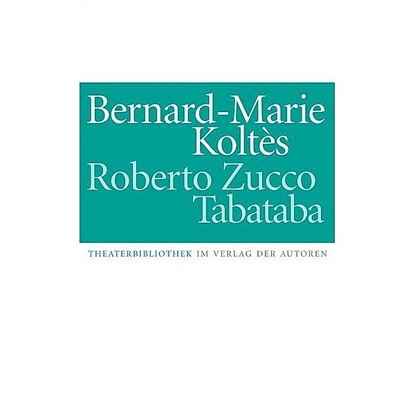 Theaterbibliothek / Roberto Zucco / Tabataba, Bernard-Marie Koltés