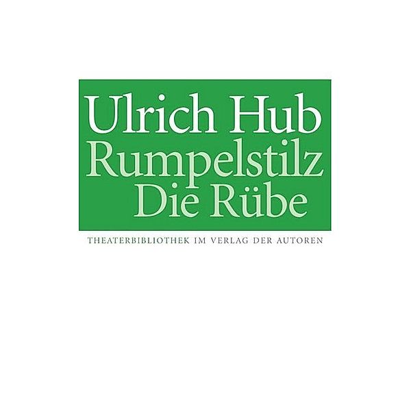 Theaterbibliothek / Rumpelstilz / Die Rübe, Ulrich Hub