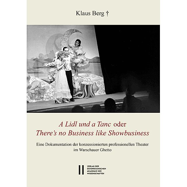 Theatergeschichte Österreichs / A Lidl und a Tanc oder There's no Business like Showbusiness / Theatergeschichte Österreichs, Klaus Berg