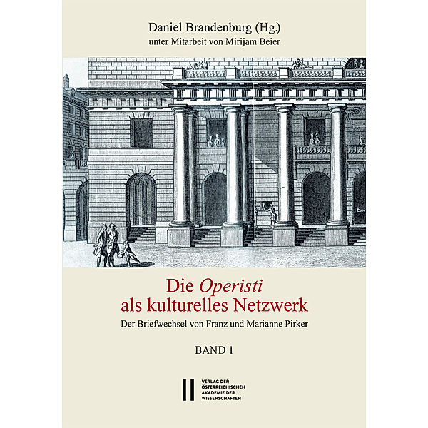 Theatergeschichte Österreichs / Die Operisti als kulturelles Netzwerk: Der Briefwechsel von Franz und Marianne Pirker, 2 Teile