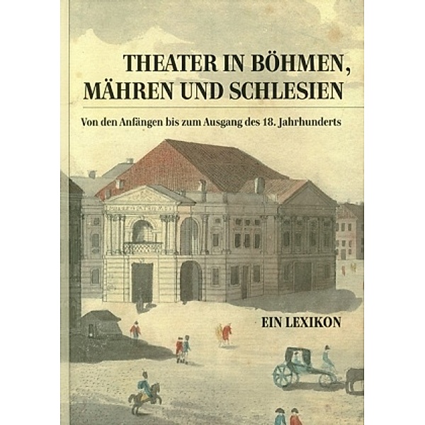 Theatergeschichte Österreichs / Theater in Böhmen, Mähren und Schlesien.