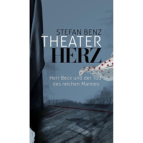Theaterherz / Herr-Beck-Krimis Bd.3, Stefan Benz