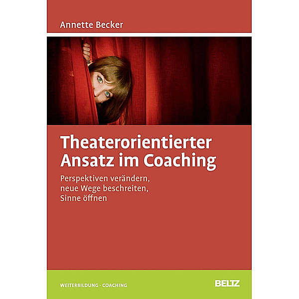 Theaterorientierter Ansatz im Coaching, Annette Becker