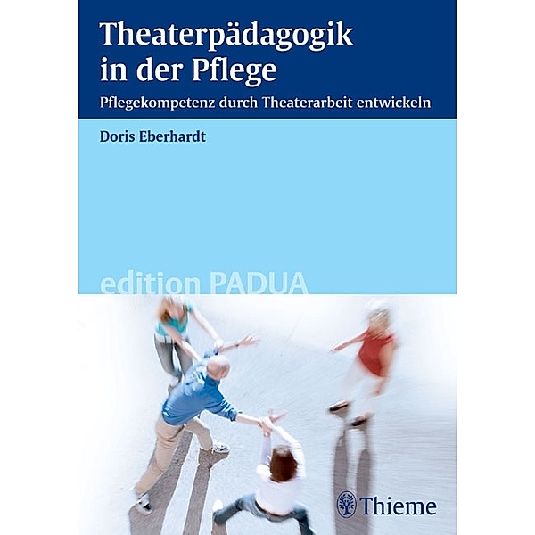 Theaterpädagogik in der Pflege / Edition Padua, Doris Eberhardt