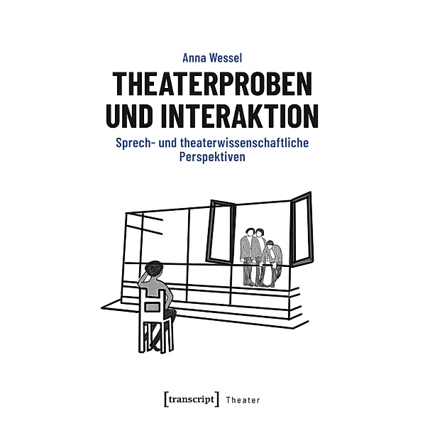 Theaterproben und Interaktion / Theater Bd.159, Anna Wessel