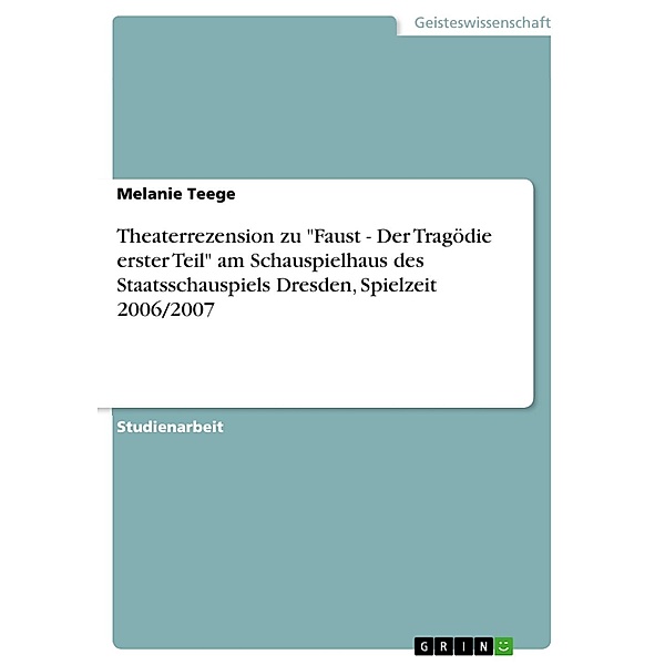 Theaterrezension:  Faust - Der Tragödie erster Teil, Melanie Teege